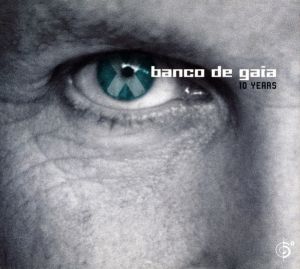 Banco De Gaia - 10 Years (2002)