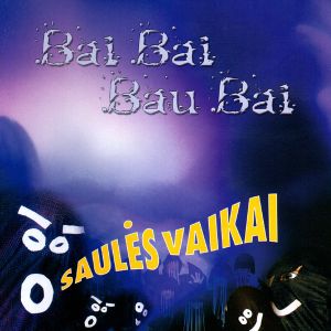 Saulės Vaikai - Bai Bai Bau Bai (2003)