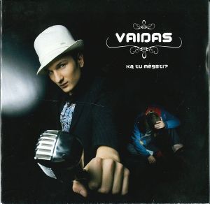 Vaidas - Ką Tu Mėgsti? (2006)