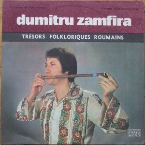 Dumitru Zamfira - Un Virtuose Des Flûtes Roumains = A Virtuoso Of The Romanian Flutes (1976)