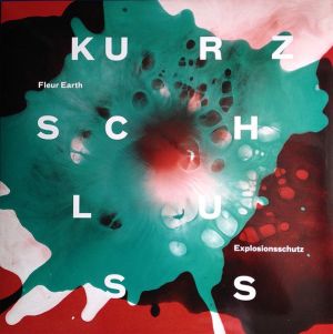 Fleur Earth / Explosionsschutz - Kurzschluss (2014)