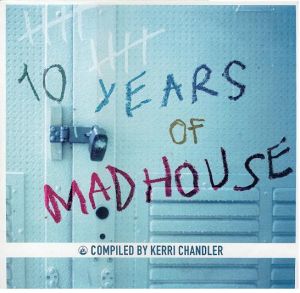 Kerri Chandler - 10 Years Of Madhouse (2001)