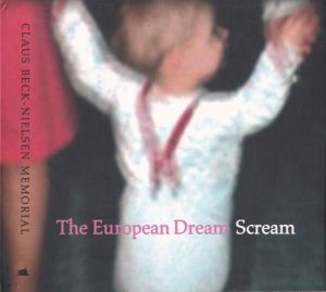 Claus Beck-Nielsen Memorial - The European Dream Scream (2006)