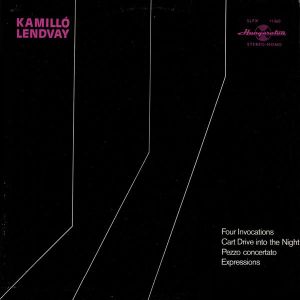 Kamilló Lendvay - Four Invocations / Cart Drive Into The Night / Pezzo Concertato / Expressions (1977)