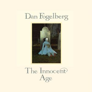 Dan Fogelberg - The Innocent Age (1981)