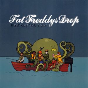 Fat Freddys Drop - Based On A True Story (2005)