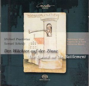 Capella De La Torre / Michael Praetorius / Samuel Scheidt / Dominique Visse / Katharina Bäuml - Der Wächter Auf Der Zinne = The Guard On The Battlement = Le Veilleur Entre Les Créneaux (2009)