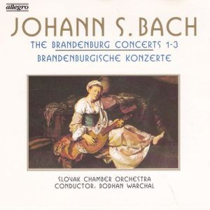 Bohdan Warchal / Slovak Chamber Orchestra / Johann S. Bach - The Brandenburg Concerts 1-3