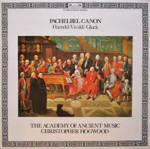 The Academy Of Ancient Music / Christopher Hogwood / Georg Friedrich Händel / Antonio Vivaldi / Johann Pachelbel / Christoph Willibald Gluck - Pachelbel Canon (1981)