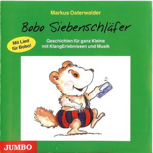 Markus Osterwalder - Bobo Siebenschläfer (Geschichten Für Ganz Kleine Mit KlangErlebnissen Und Musik (2002)