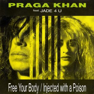 Praga Khan / Jade 4U - Free Your Body / Injected With A Poison (1991)