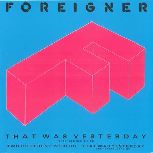 Foreigner - That Was Yesterday (1985)