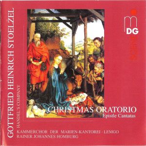 Gottfried Heinrich Stoelzel / Handel's Company / Kammerchor Der Marien-Kantorei Lemgo / Rainer Johannes Homburg - Christmas Oratorio (Epistle Cantatas) (2003)