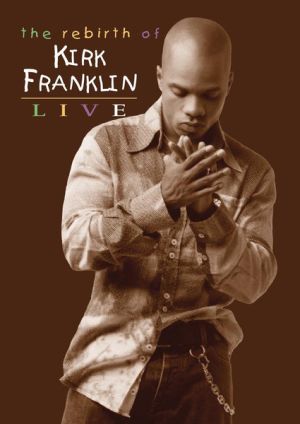 Kirk Franklin - The Rebirth Of Kirk Franklin (Live) (2002)