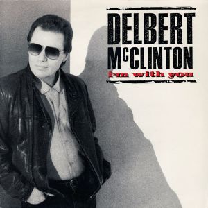 Delbert McClinton - I'm With You (1990)