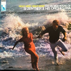 Si Zentner And His Orchestra - Right Here! Right Now! The Big Mod Sound Of (1967)