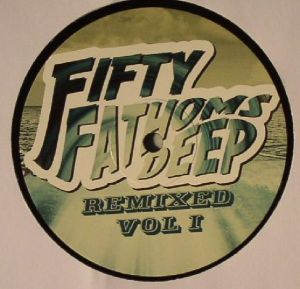 Various - Fifty Fathoms Deep (Remixed Vol. 1) (2015)