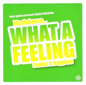Louis Gaston / Digital Offspring - Flashdance... What A Feeling (Make It Happen) (2005)