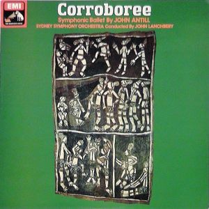 John Antill / Sydney Symphony Orchestra / John Lanchbery - Corroboree Symphonic Ballet (1977)