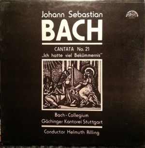 Johann Sebastian Bach / Helmuth Rilling / Gächinger Kantorei Stuttgart / Bachcollegium Stuttgart - Cantata No.21 "Ich Hatte Viel Bekümmernis"