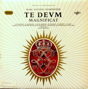 Marc Antoine Charpentier / Orchestre Jean-François Paillard / Chorale des Jeunesses Musicales de France / Louis-Martini - Te Deum - Grand Magnificat (1963)