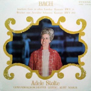 Bach / Kurt Masur / Gewandhausorchester Leipzig / Adele Stolte - Jauchzet Gott In Allen Landen (Kantate) BWV 51 / Weichet Nur, Betrübte Schatten (Kantate) BWV 202 (1973)