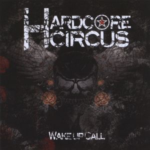 Hardcore Circus - Wake Up Call (2010)
