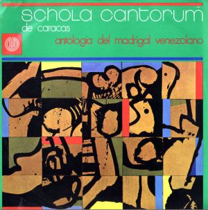 Schola Cantorum De Caracas - Antologia Del Madrigal Venezolano (1975)