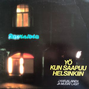 J. Karjalainen Ja Mustat Lasit - Yö Kun Saapuu Helsinkiin