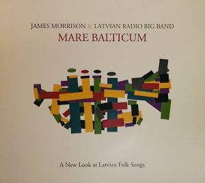 James Morrison / Latvian Radio Big Band - Mare Balticum (A New Look At Latvian Folk Songs) (2016)