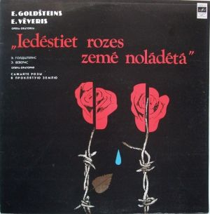 E. Goldšteins / E. Vēveris - Iedēstiet Rozes Zemē Nolādētā (Opera-oratorija) (1982)