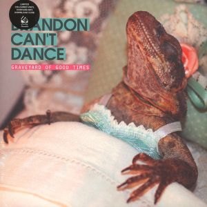 Brandon Can't Dance - Graveyard Of Good Times (2017)